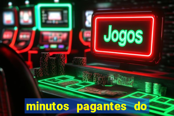 minutos pagantes do fortune tiger hoje